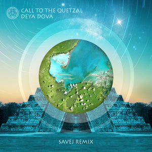 Call to the Quetzal (Savej Remix)